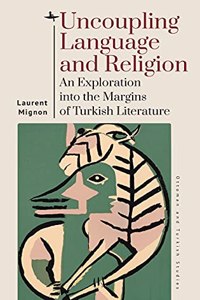 Uncoupling Language and Religion: An Exploration Into the Margins of Turkish Literature