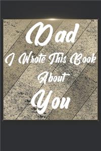 Dad I Wrote This Book About You
