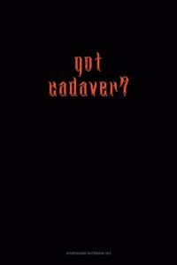 Got Cadaver?