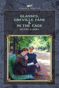 Glasses, Greville Fane & In the Cage