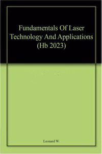 Fundamentals Of Laser Technology And Applications (Hb 2023)