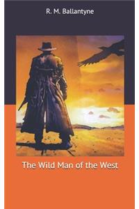 The Wild Man of the West