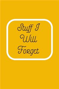 Stuff I Will Forget