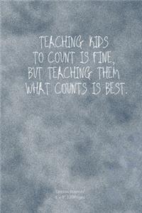 Teaching Kids to Count Is Fine, But Teaching Them What Counts Is Best.
