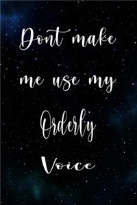 Don't Make Me Use My Orderly Voice