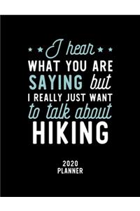 I Hear What You Are Saying I Really Just Want To Talk About Hiking 2020 Planner