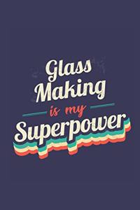 Glass Making Is My Superpower
