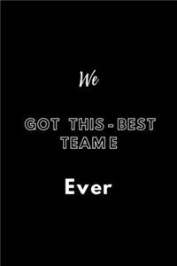 We Got This - Best Team Ever