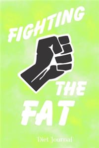Fighting the Fat Diet Journal