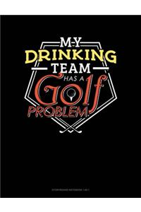 My Drinking Team Has A Golf Problem