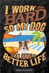 I Work Hard So My Dog Can Have A Better Life