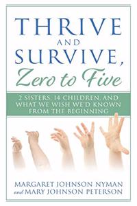 Thrive and Survive, Zero to Five