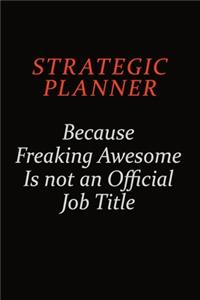 Strategic Planner Because Freaking Awesome Is Not An Official Job Title