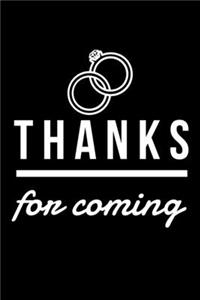 Thanks For Coming