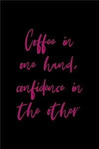 Coffee In One Hand, Confidence In The Other