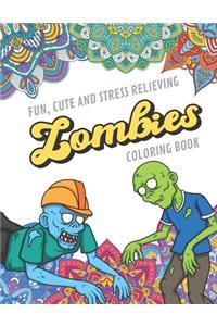 Fun Cute And Stress Relieving Zombies Coloring Book