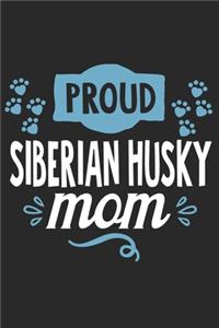 Proud Siberian Husky Mom: Funny Cool Siberian Husky Journal - Great Awesome Workbook (Notebook - Diary - Planner ) - 6x9 - 120 Blank Pages With An Awesome Comic Quote On The 