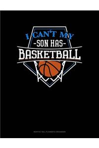 I Can't My Son Has Basketball