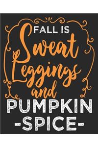 Fall Is Sweat Leggings & Pumpkin Spice: Halloween Coffee Lover Composition Notebook 100 College Ruled Pages Journal Diary