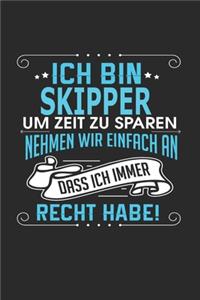 Ich bin Skipper Um Zeit zu sparen nehmen wir einfach an dass ich immer Recht habe!