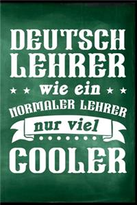 Deutsch Lehrer wie ein normaler Lehrer nur viel cooler