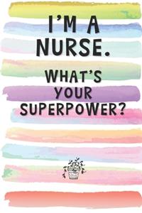 I'm a Nurse. What's Your Superpower?