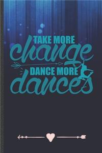 Take More Change Dance More Dances