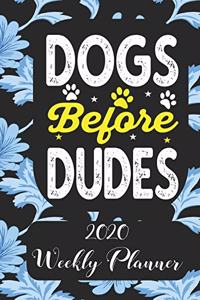 Dogs before dudes 2020 Weekly Planner