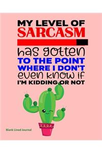 My Level Of Sarcasm Has Gotten To The Point Where I Don't Even Know If I'm Kidding Or Not