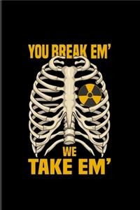 You Break 'Em We Take 'Em