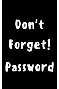 Don't forget! password