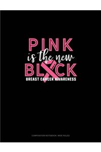 Pink Is The New Black Breast Cancer Awareness