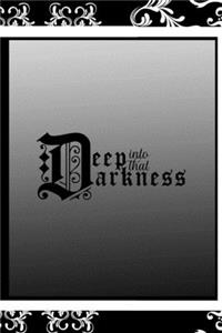 Deep Into That Darkness