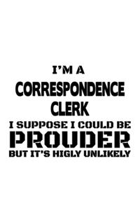 I'm A Correspondence Clerk I Suppose I Could Be Prouder But It's Highly Unlikely