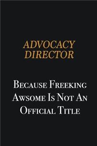 Advocacy Director because freeking awsome is not an official title