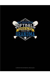 My Favorite Softball Player Of All Time Calls Me Grandma