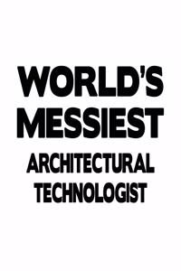 World's Messiest Architectural Technologist