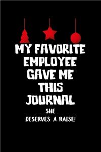 My Favorite Employee Gave Me This Journal She Deserves a Raise!