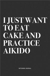 I Just Want To Eat Cake And Practice Aikido