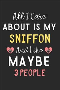 All I care about is my Sniffon and like maybe 3 people