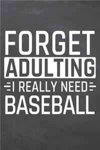 Forget Adulting I Really Need Baseball