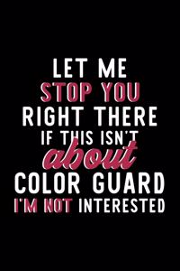 Let Me Stop You Right There If This Isn't About Color Guard I'm Not Interested