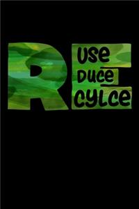 Reuse - Reduce - Recycle