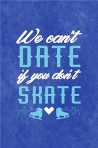 We Can´t Date If You Don´t Skate
