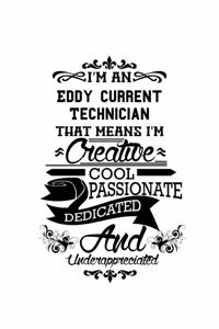 I'm An Eddy Current Technician That Means I'm Creative, Cool, Passionate, Dedicated And Underappreciated