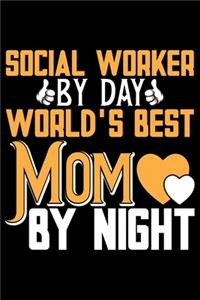 Social Worker By Day World's Best Mom By Night