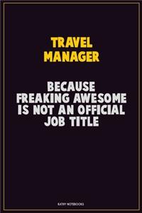 Travel Manager, Because Freaking Awesome Is Not An Official Job Title