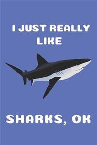 I Just Really Like Sharks Ok