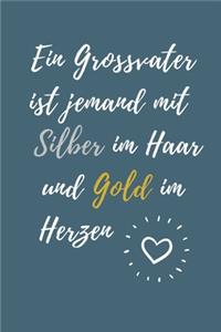 Ein Grossvater Ist Jemand Mit Silber Im Haar Und Gold Im Herzen