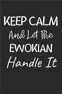 Keep Calm And Let The Ewokian Handle It